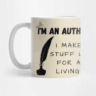 I'm an author, I make stuff up for a living (light), literature, writer Mug